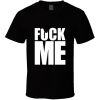 Fuck Me T Shirt