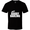 Bobby Darling T Shirt