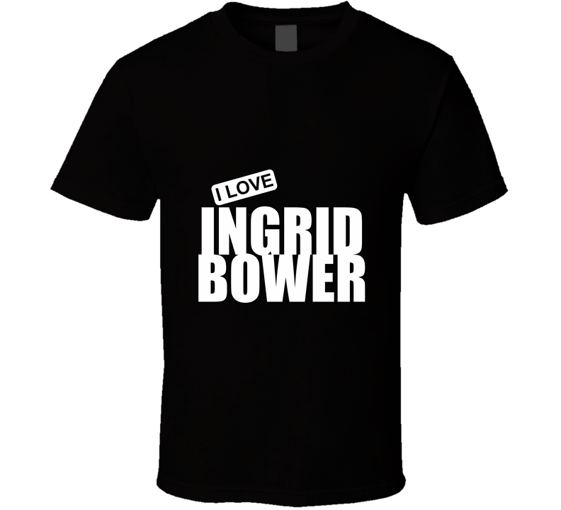 Ingrid Bower T Shirt