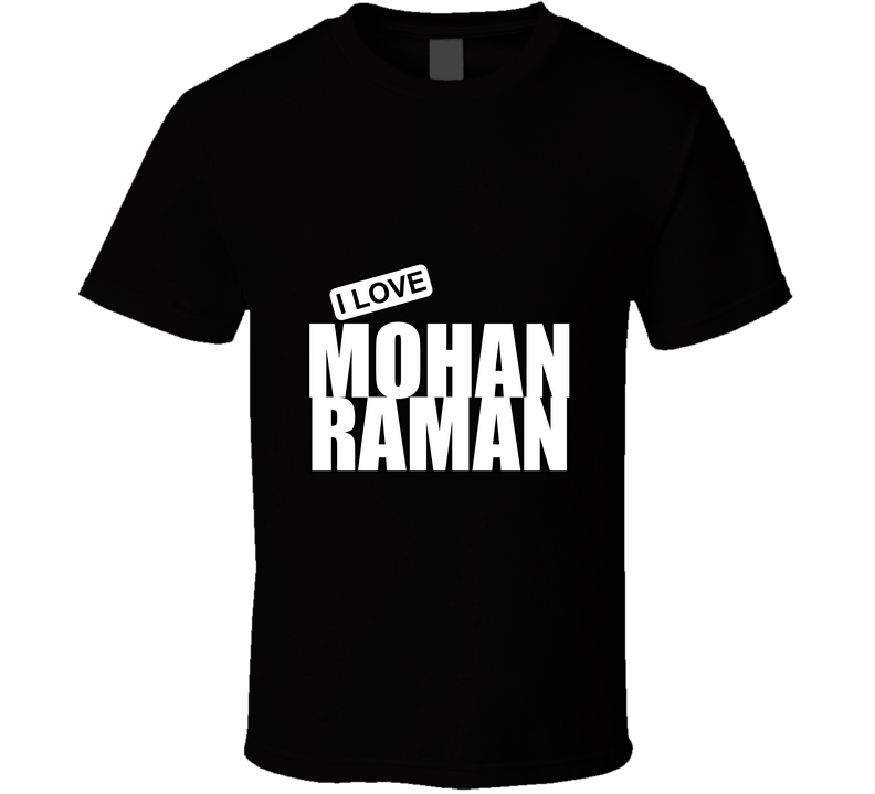 Mohan Raman T Shirt