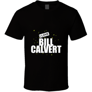 Bill Calvert T Shirt