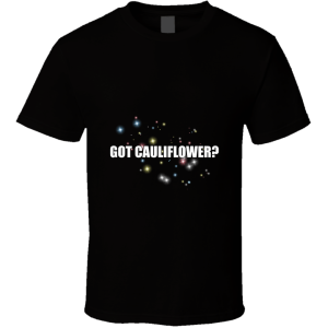 Got Cauliflower T Shirt