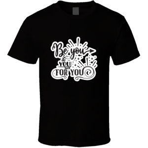 Be You Do You For You2-01 T Shirt