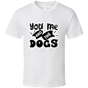 You Me And The Dogs-01 T Shirt