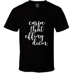 Carpe 2 T Shirt