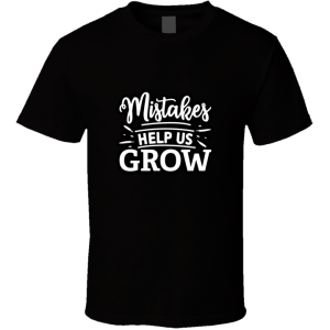 Mistakes Help Us Grow-01 T Shirt