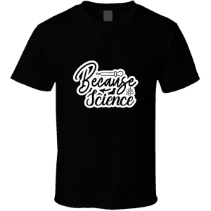 Because Science-01 T Shirt