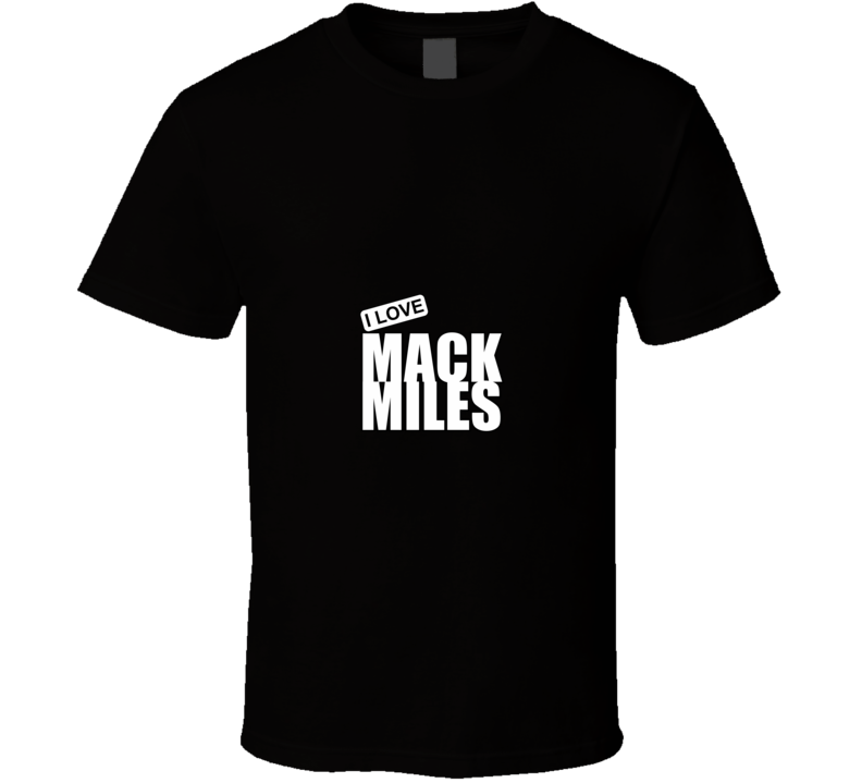 I Love Mack Miles T Shirt