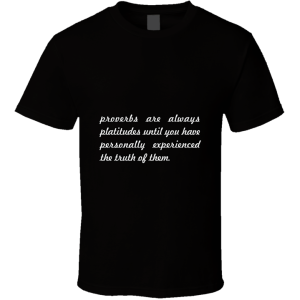 Proverbs Are Always... " Aldous Huxley " Inspirational Fashion T Shirt