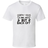 I Know I Have A Nice Butt But Back Off-01 T Shirt