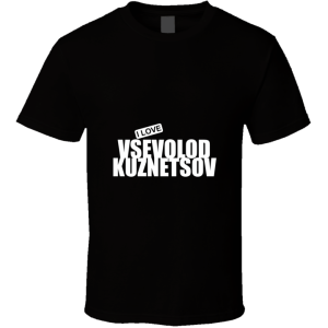 I Love Vsevolod Kuznetsov T Shirt