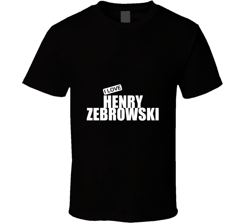 I Love Henry Zebrowski T Shirt